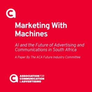Marketing with Machines: AI and the Future of Advertising and Communications in South Africa