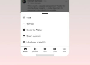 Mobile app menu overlay with actions: Send, Connect, Seems like AI slop, Report comment, I don't want to see this; bottom navigation shows Home, Network, Jobs, Video, More.